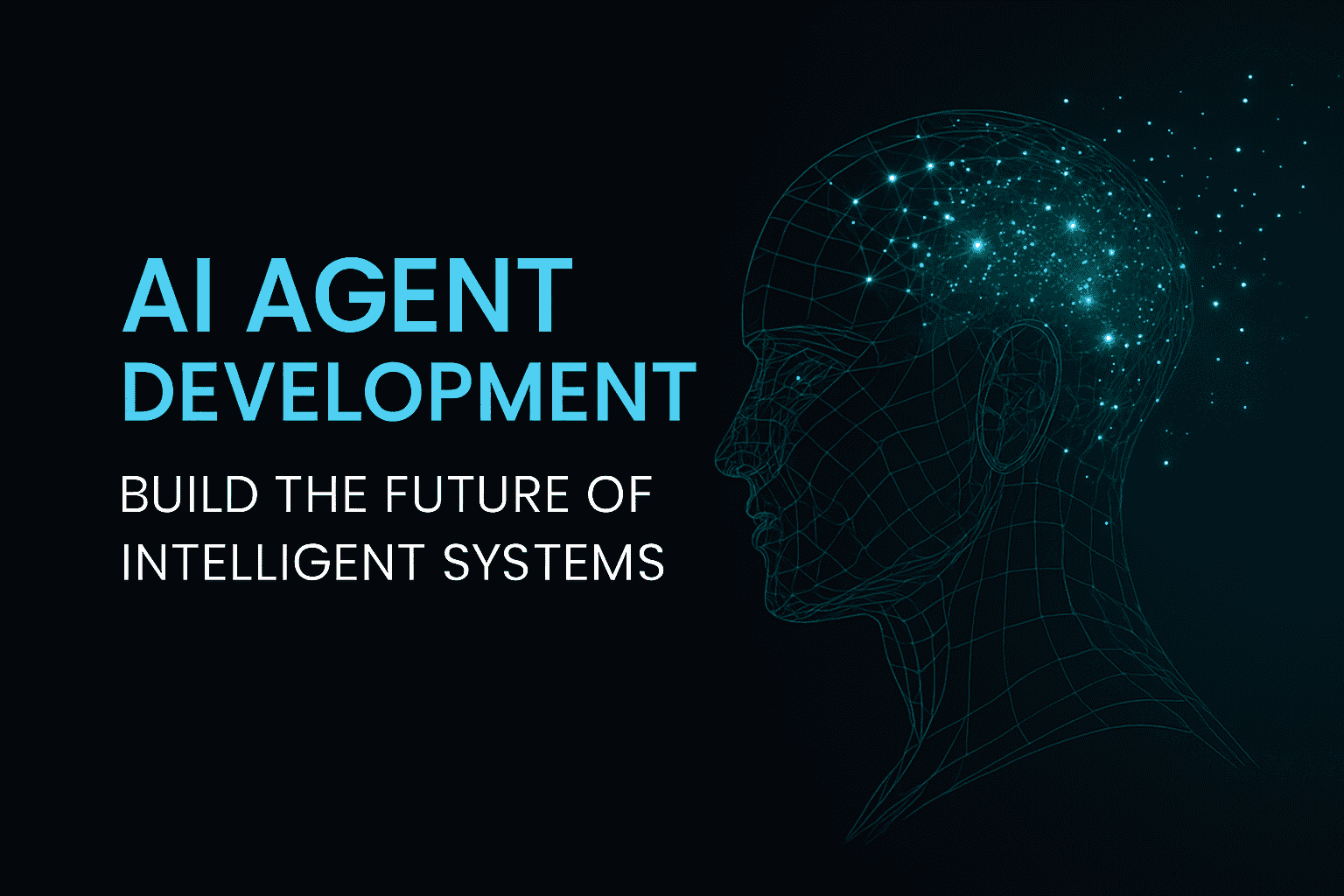 AI Agent Development: Build the Future of Intelligent System