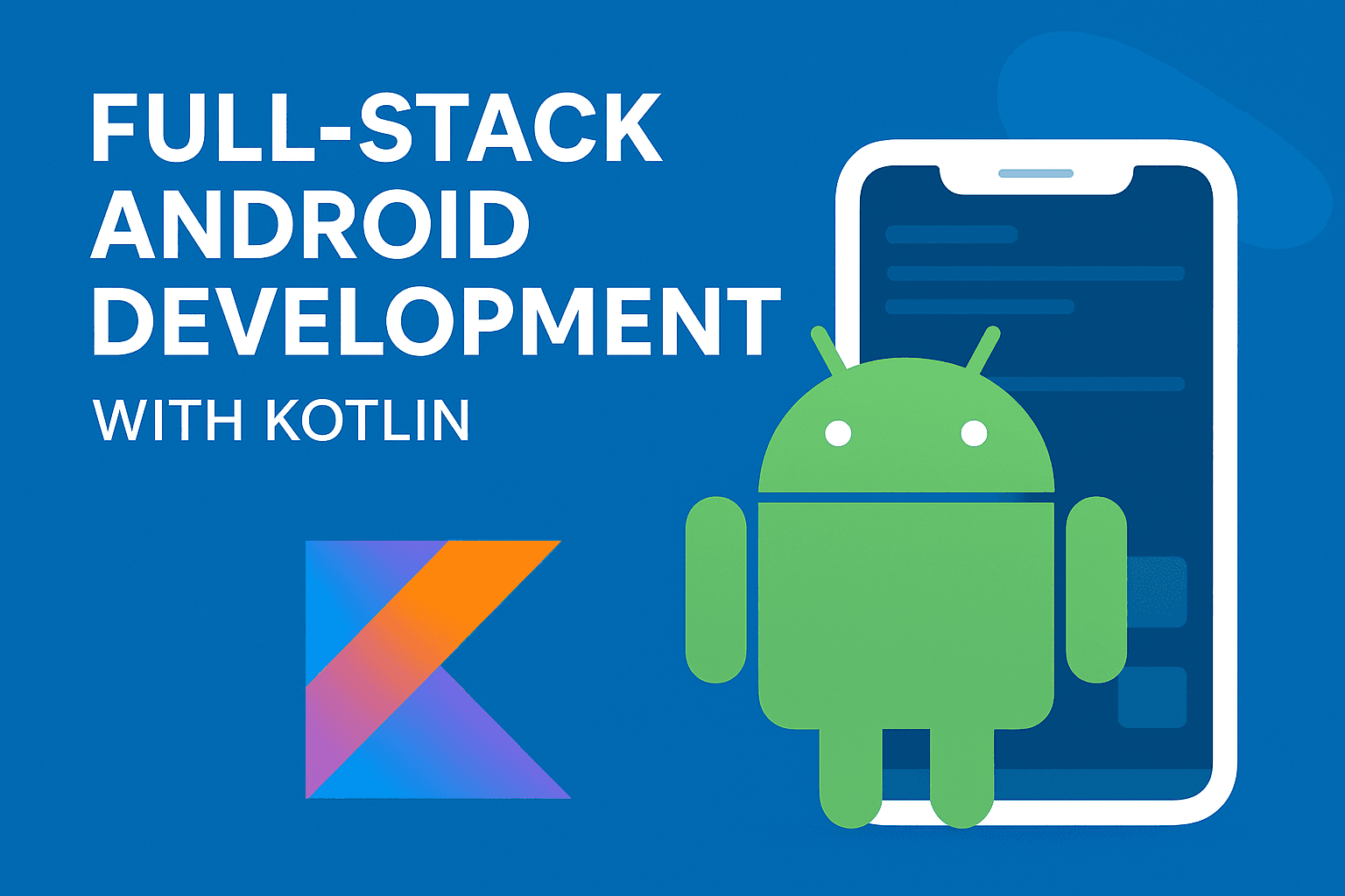 Full-Stack Android Development with Kotlin