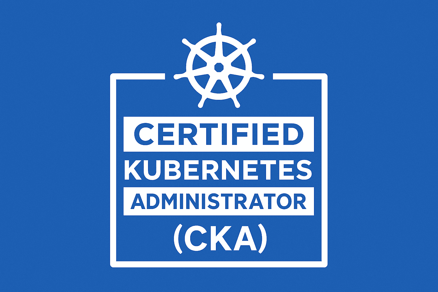 Certified Kubernetes Administrator (CKA)