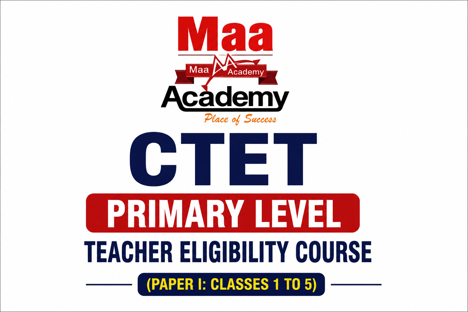 CTET Primary Level Teacher Eligibility Course by MAA Academy