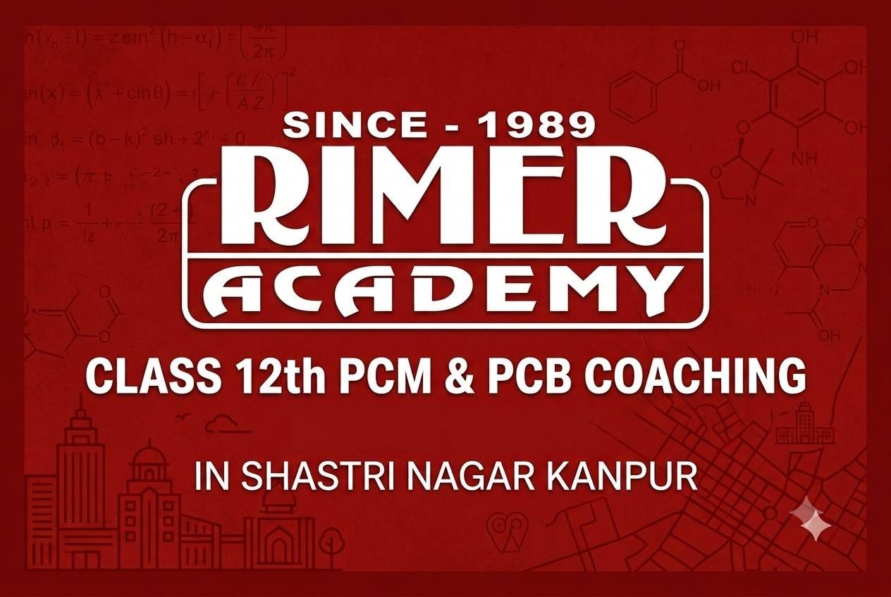 Class 12th PCM & PCB Coaching in Shastri Nagar Kanpur
